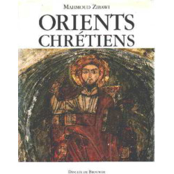 Orients chrétiens - Entre Byzance et l'islam