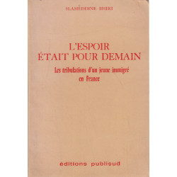 L'espoir était pour demain / les tribulations d'un jeune immigré...