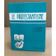 Le protestantisme / ce qu'il est - ce qu'il n'estpas