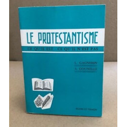 Le protestantisme / ce qu'il est - ce qu'il n'estpas