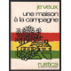 Je veux une maison à la campagne