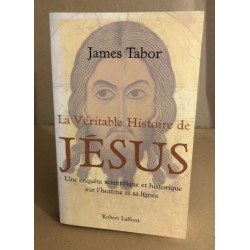 La véritable histoire de Jésus : Une enquête scientifique et...