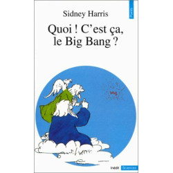 Quoi ! C'est ça le Big Bang