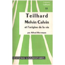 Teilhard melvin calvin et l'origine de la vie