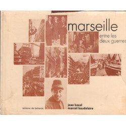 Marseille entre les deux guerres /photos en noir et blanc de...