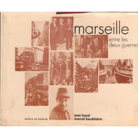 Marseille entre les deux guerres /photos en noir et blanc de...