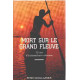 Mort sur le grand fleuve/ 25 ans d'independance africaine