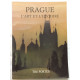 Prague : l' art et l' histoire