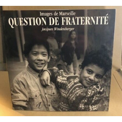Question de Fraternité - Images de Marseille