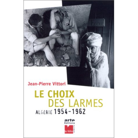 Le Choix des larmes : Algérie 1954-1962