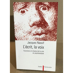 L'écrit la voix: Fonctions et champ de la voix en psychanalyse