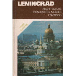 Léningrad : architecture monuments musées environs