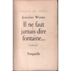 Il ne faut jamais dire fontaine