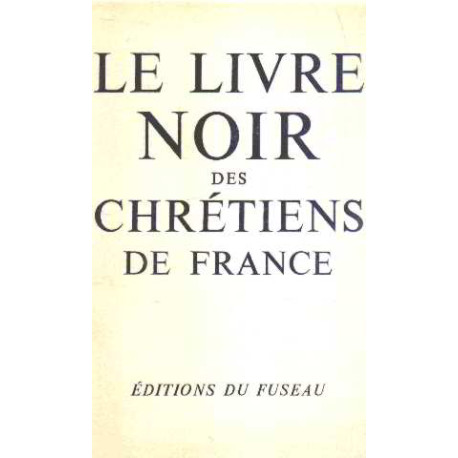 Le livre noir des chretiens de france