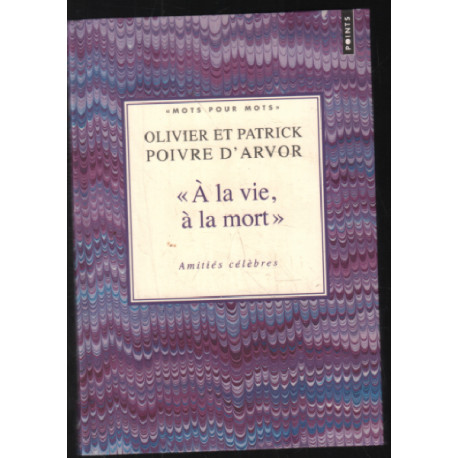 A la vie à la mort : Amitiés célèbres