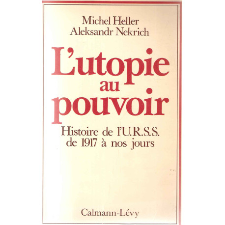 L'utopie au pouvoir.Histoire de l'U. R. S. S. de 1917 à nos jours