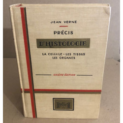 Précis d'histologie la cellule - les tissus - les organes