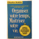 Organisez votre temps maîtrisez votre vie