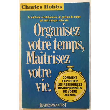Organisez votre temps maîtrisez votre vie