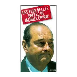 Les plus belles gaffes de Jacques Chirac
