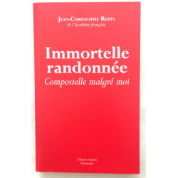 Immortelle randonnée: Compostelle malgré moi