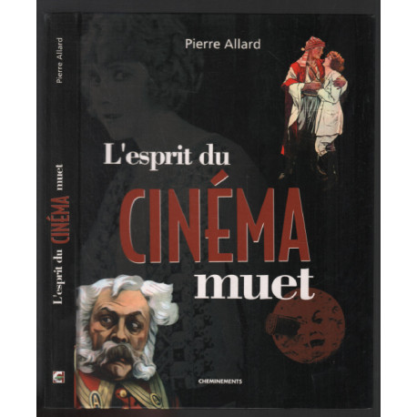 Esprit du Cinéma Muet (l')