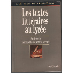 Les textes littéraires au lycée : anthologie par les thèmes et les...