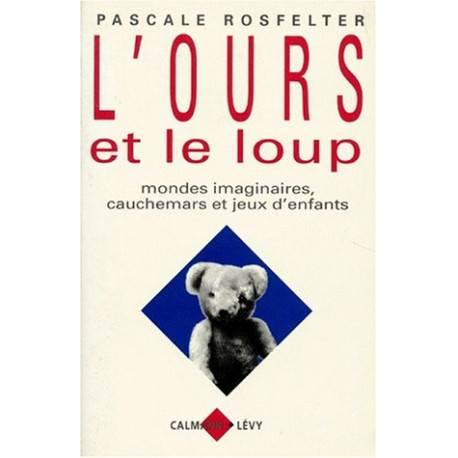 L'OURS ET LE LOUP. : Mondes imaginaires cauchemars et jeux d'enfants