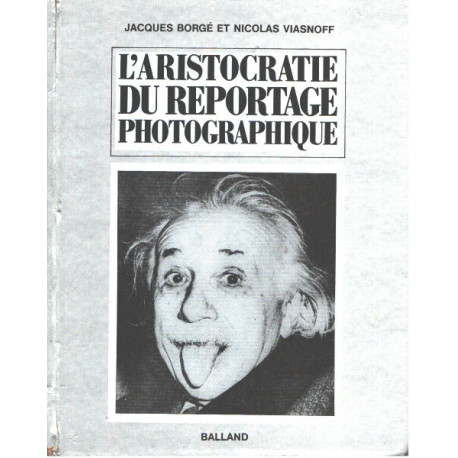 L Aristocratie du reportage photographique