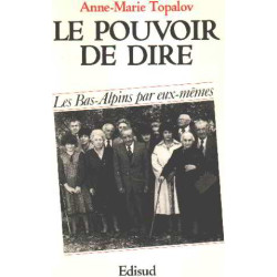 Le pouvoir de dire: Les Bas-Alpins par eux-mêmes