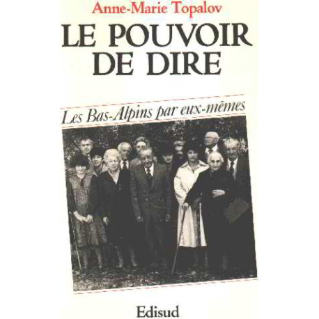 Le pouvoir de dire: Les Bas-Alpins par eux-mêmes