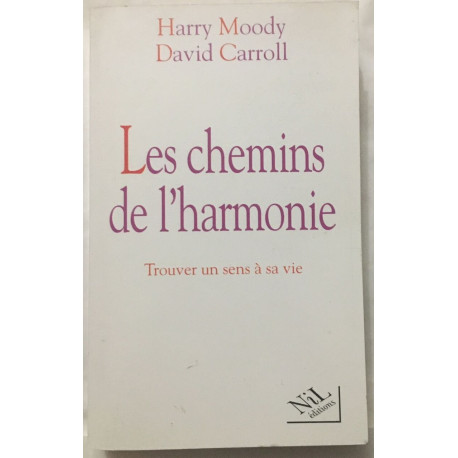 CHEMINS DE L'HARMONIE : trouver un sens à sa vie