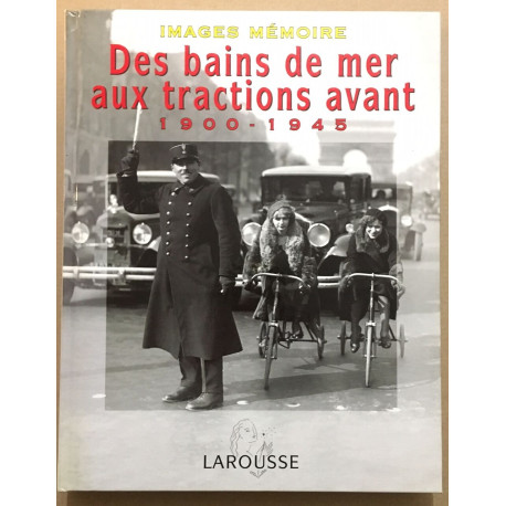 Des bains de mer aux tractions avant (1900-1945) : images mémoires