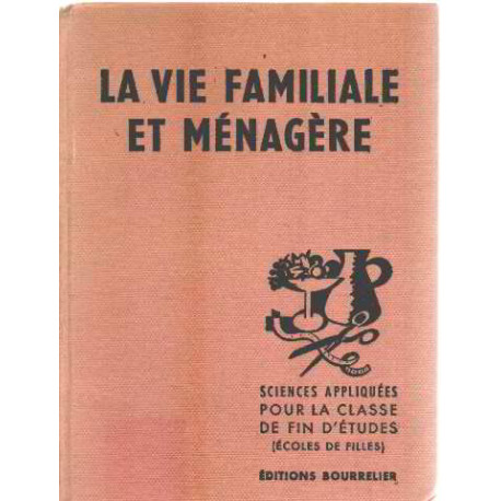 La vie familiale et m nag re. Sciences appliqu es et travaux...