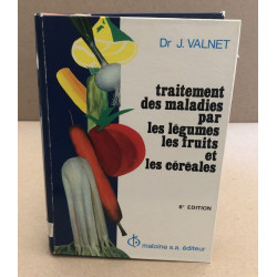 Traitement des maladies par les légules les fruits et les céréales