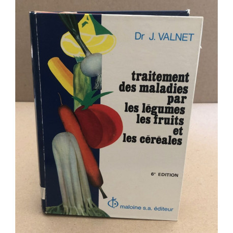 Traitement des maladies par les légules les fruits et les céréales