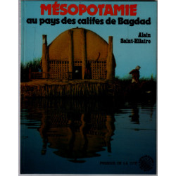 Mésopotamie - Au Pays Des Califes De Bagdad