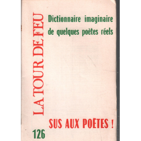 La tour de feu n° 126 / dictionnaire imaginaire de quelques poetes...