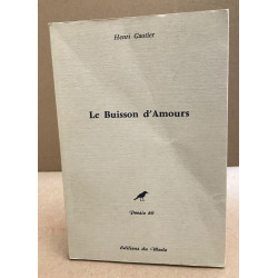 Le buisson d'amours/ tirage limité à 80 exemplaire avec une...
