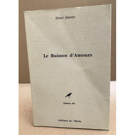 Le buisson d'amours/ tirage limité à 80 exemplaire avec une...