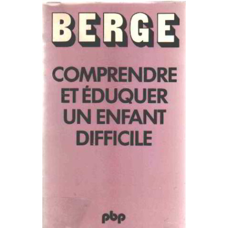 Comprendre et éduquer un enfant difficile