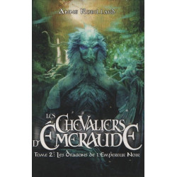 Les Chevaliers d'Emeraude / T2 Les dragons de l'empereur noir