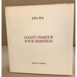 Chant d'amour pour marseille / edition originale numérotée 1/500
