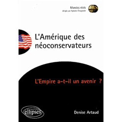 L'Amérique des néoconservateurs : L'Empire a-t-il un avenir