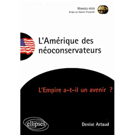 L'Amérique des néoconservateurs : L'Empire a-t-il un avenir