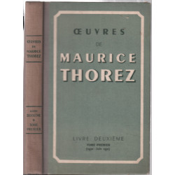 Oeuvres de Maurice Thorez (livre deuxième tome premier 1930- Juin...