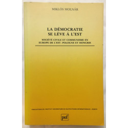 La démocratie se lève à l' EST : Société civile et communisme en...