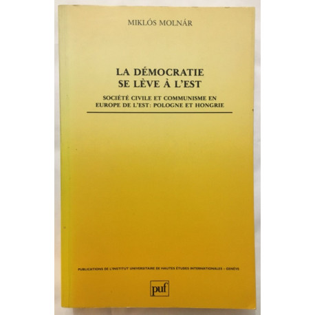 La démocratie se lève à l' EST : Société civile et communisme en...