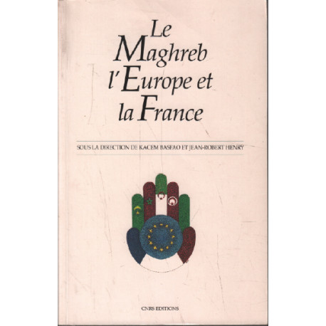 Le Maghreb l'Europe et la France