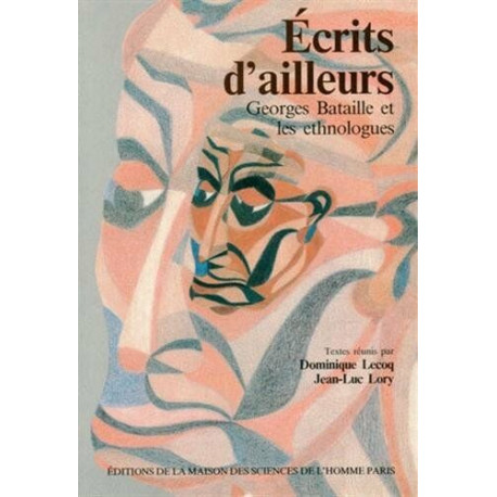 Ecrits d'ailleurs. Georges Bataille et les ethnologues